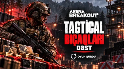 Arena Breakout - TAGTİCAL Bıçaqları Dəst